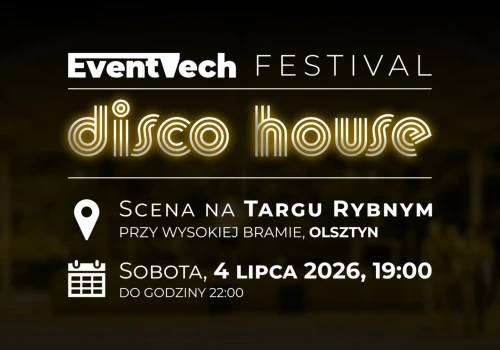 EventTech Disco House Festival rozgrzeje Targ Rybny. Muzyczne spotkanie w sercu Olsztyna już 4 lipca