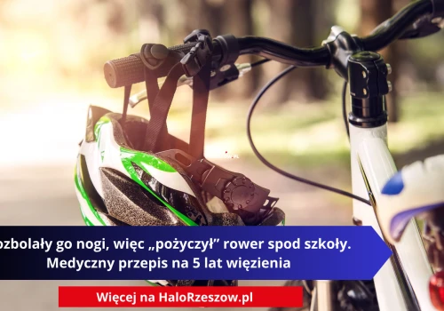 Rozbolały go nogi, więc „pożyczył” rower spod szkoły. Medyczny przepis na 5 lat więzienia