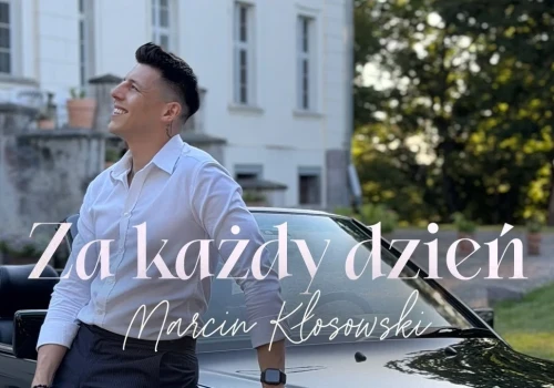 MARCIN KŁOSOWSKI – Za Każdy Dzień