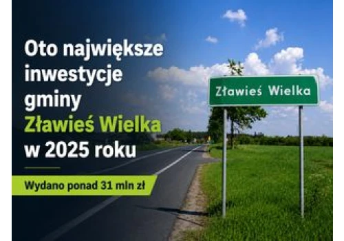 Na co wydano ponad 31 milionów złotych? Oto największe inwestycje gminy Zławieś Wielka w 2025 roku