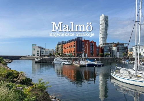 Malmö atrakcje – TOP 15. Co warto zobaczyć w Malmö w jeden dzień? Przewodnik 2026