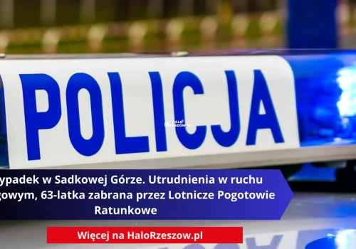 Wypadek w Sadkowej Górze. Utrudnienia w ruchu drogowym, 63-latka zabrana przez Lotnicze Pogotowie Ratunkowe