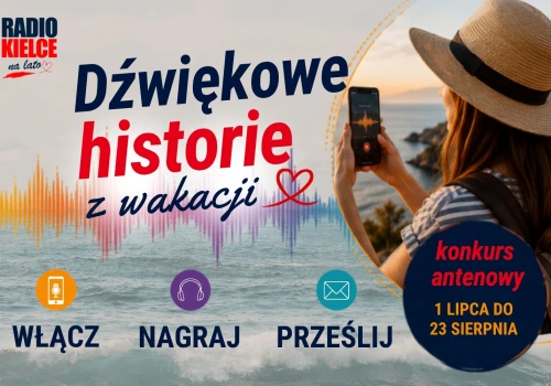 „Dźwiękowe historie z wakacji” – wakacyjny konkurs Radia Kielce