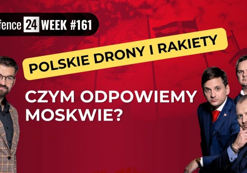 Polskie drony i rakiety. Czym odpowiemy Moskwie? Defence24 Week #161
