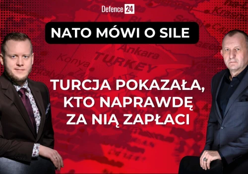 NATO mówi o sile. Turcja pokazała, kto naprawdę za nią zapłaci