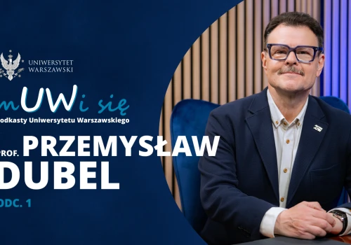 Prof. Przemysław Dubel w podkaście „mUWi się”