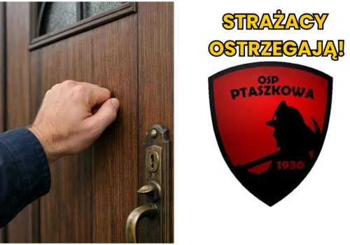 Strażacy OSP Ptaszkowa ostrzegają przed oszustami, którzy odwiedzają domy