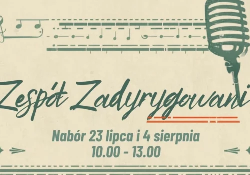 Zespół Zadyrygowani - nabór już 23 lipca i 4 sierpnia