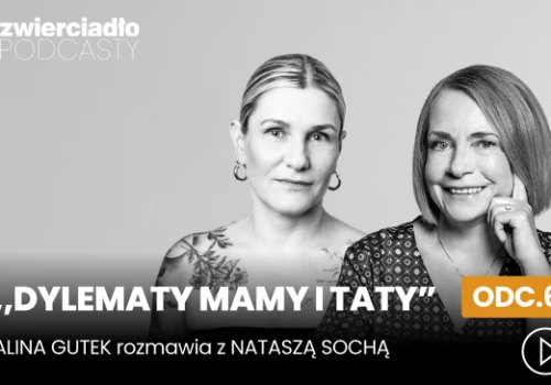 „Rodzice boją się, że ich dziecko będzie ofiarą, nie myślą, że będzie oprawcą”. Natasza Socha o tym, co „karmi” hejtera i jak powstrzymać przemoc | „Dylematy mamy i taty”, odc. 7