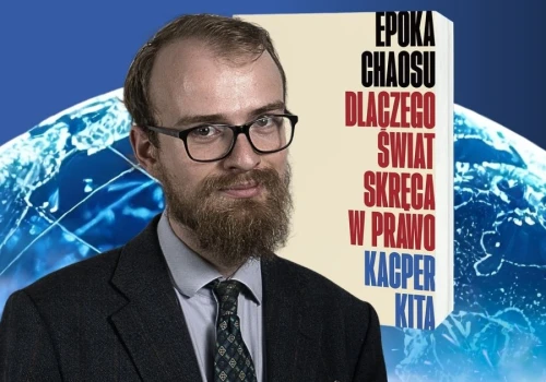 Dlaczego liberalny porządek kruszeje? Recenzja „Epoki chaosu” Kacpra Kity