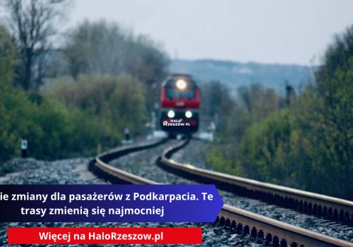 Wielkie zmiany dla pasażerów z Podkarpacia. Te trasy zmienią się najmocniej