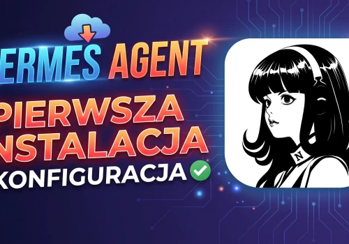 Hermes Agent (cz. 1) – pierwsza instalacja i konfiguracja