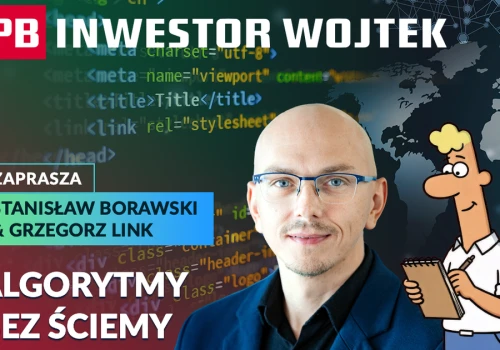 Zbuduj model i resztą się nie przejmuj? Inwestowanie algorytmiczne od kuchni INWESTOR WOJTEK