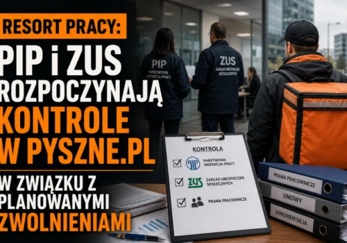 Resort pracy: PIP i ZUS rozpoczynają kontrole w Pyszne.pl w związku z planowanymi zwolnieniami