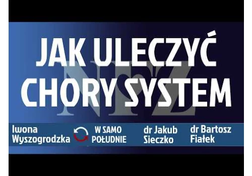 Czy ministra zdrowia uleczy szpitale? Czy specjaliści porzucą etaty? dr Fiałek, dr Sieczko