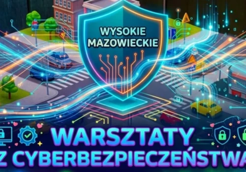 Bezpłatne warsztaty z cyberbezpieczeństwa w Wysokiem Mazowieckiem