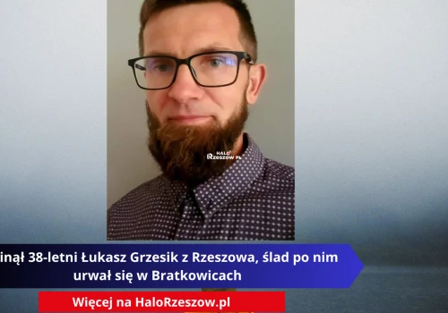 Zaginął 38-letni Łukasz Grzesik z Rzeszowa, ślad po nim urwał się w Bratkowicach
