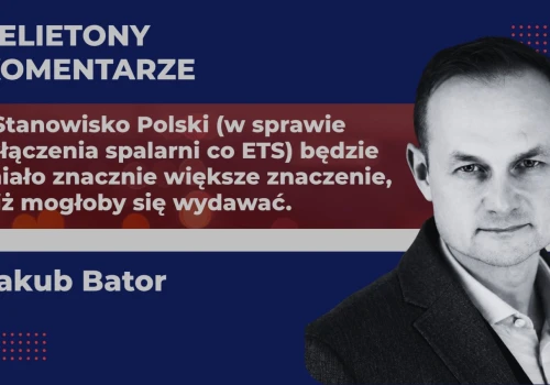 Spalarnie w ETS. Dlaczego stanowisko Polski będzie ważniejsze, niż kiedykolwiek wcześniej