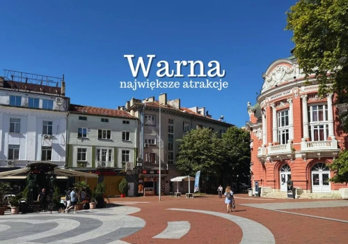 Warna atrakcje – TOP 15. Co warto zobaczyć w Warnie? Przewodnik 2026