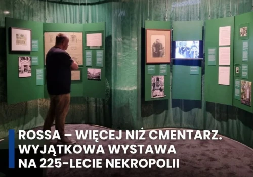 Wyjątkowa wystawa na 225-lecie Cmentarza na Rossie