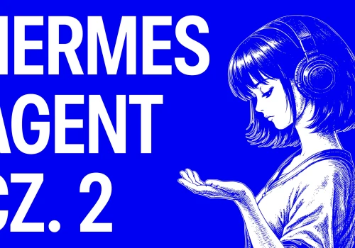 Hermes Agent (cz. 2) już robi pierwsze rzeczy za mnie!