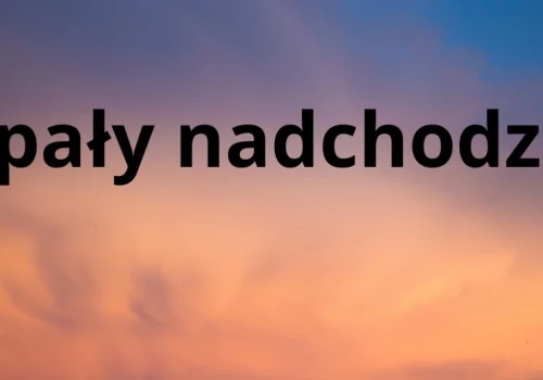 Nadchodzą skrajne upały. Przygotujcie się na żar lejący się z nieba