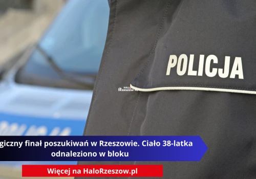 Tragiczny finał poszukiwań w Rzeszowie. Ciało 38-latka odnaleziono w bloku