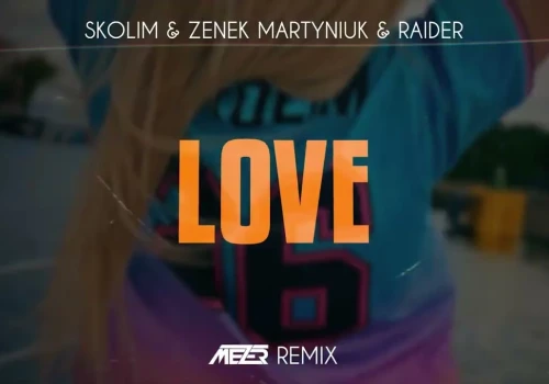 SKOLIM & Zenek Martyniuk & RAIDER – Love (MEZER Remix)