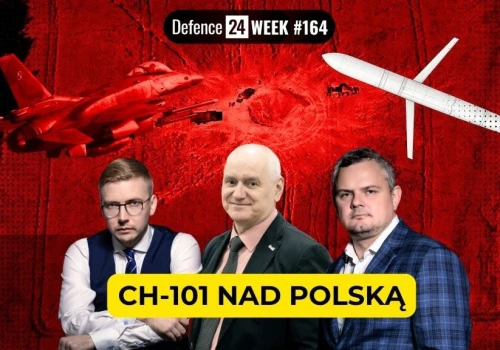 Luka w systemie obrony czy pełna kontrola? Rosyjski pocisk nad Polską. Defence24 Week #164
