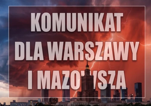 Burza zmierza w kierunku Warszawy. Niespokojna noc 1 sierpnia. Lepiej przygotować się już teraz