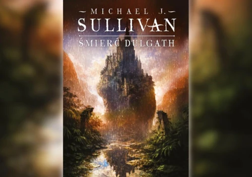 Reedycja „Śmierci Dulgath” Michaela J. Sullivana