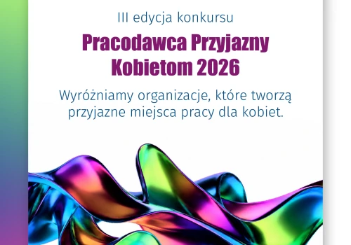 Rusza 3. edycja konkursu „Pracodawca Przyjazny Kobietom 2026”