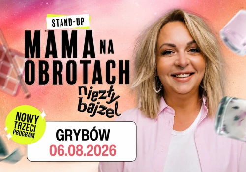 Mama Na Obrotach przyjedzie do Grybowa. Będzie „Niezły Bajzel”