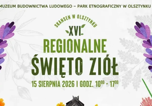 Zapach ziół, tradycja i muzyka na żywo. XVI Regionalne Święto Ziół w skansenie w Olsztynku!