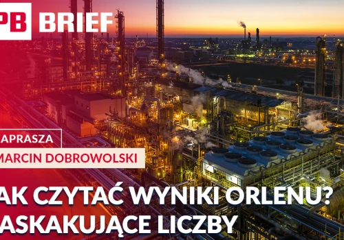 Orlen większy, niż się wydaje. Niemiecki przemysł i test dla gospodarki AI. PB BRIEF