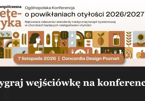 Konkurs! Wygraj wejściówkę na konferencję „Współczesna Dietetyka o Powikłaniach Otyłości”