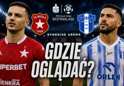 Wisła Kraków – Wisła Płock: gdzie i o której oglądać?