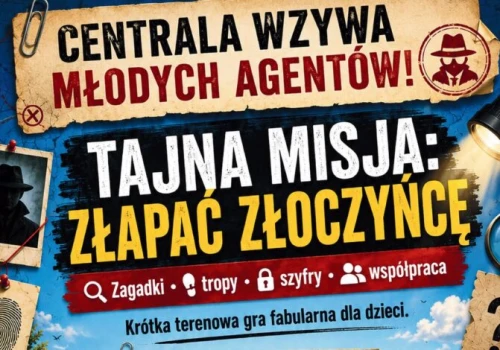 Zabierz dziecko na „Tajną Misję” i przeżyjcie niezapomnianą przygodę