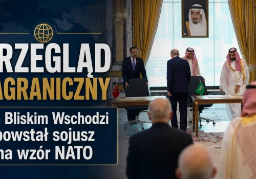 Przegląd zagraniczny: Na Bliskim Wschodzie powstał sojusz na wzór NATO