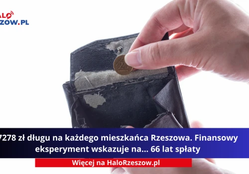 7278 zł długu na każdego mieszkańca Rzeszowa. Finansowy eksperyment wskazuje na... 66 lat spłaty