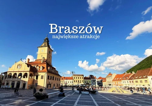 Braszów atrakcje – TOP 15. Co warto zobaczyć w Braszowie? Przewodnik