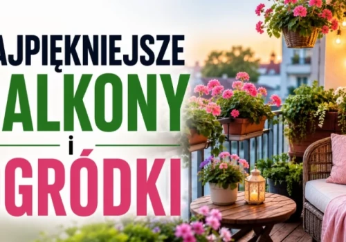 Najpiękniejsze balkony i ogródki