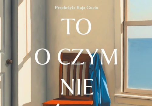Za spokojnym życiem kryje się coś więcej. Elizabeth Strout powraca z nową powieścią „To, o czym nie mówimy”