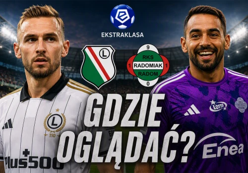 Legia Warszawa – Radomiak Radom: gdzie i o której oglądać?