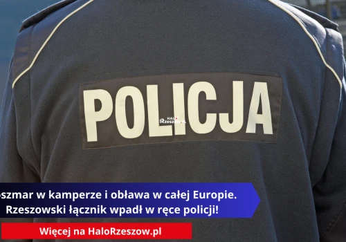 Koszmar w kamperze i obława w całej Europie. Rzeszowski łącznik wpadł w ręce policji!