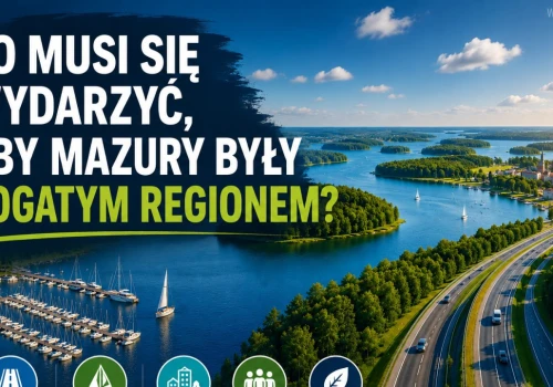Co musi się wydarzyć, aby Mazury były bogatym regionem?