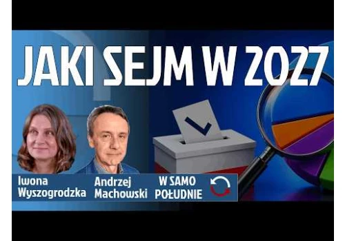 Skąd spektakularny wzrost notowań Konfederacji - Co z Lewicą - Wspólna lista? - Andrzej Machowski