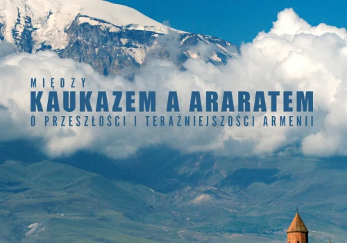 PODCAST ARCHEOLOGICZNY, odcinek 3: Między Kaukazem a Araratem. O przeszłości i teraźniejszości Armenii