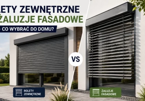 Rolety zewnętrzne czy żaluzje fasadowe – co wybrać do domu?