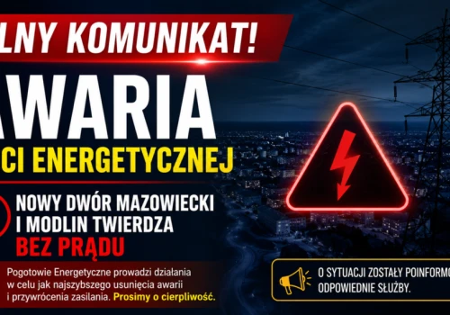 Nowy Dwór Mazowiecki i Modlin Twierdza bez prądu. Pilny komunikat dla mieszkańców
